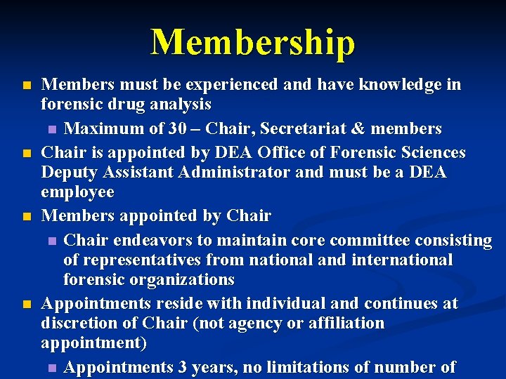 Membership n n Members must be experienced and have knowledge in forensic drug analysis