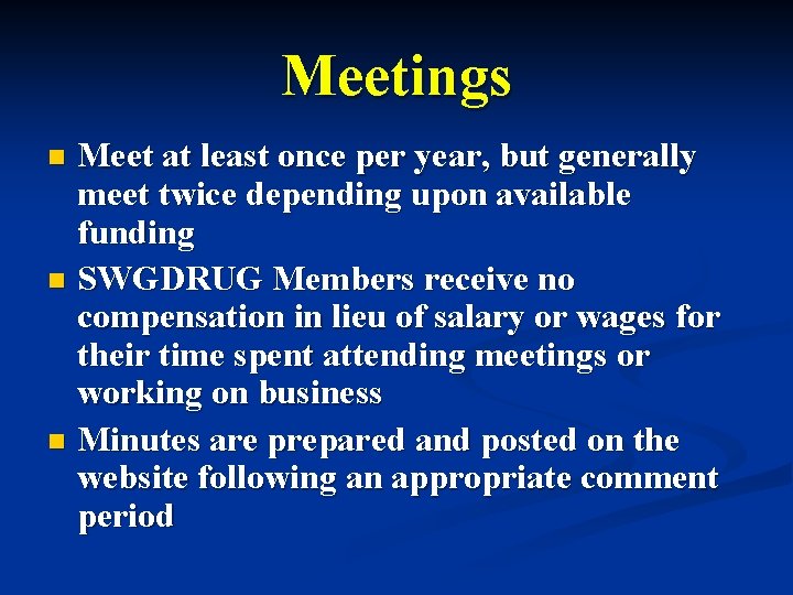 Meetings Meet at least once per year, but generally meet twice depending upon available