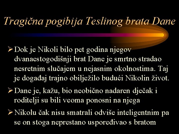 Tragična pogibija Teslinog brata Dane Ø Dok je Nikoli bilo pet godina njegov dvanaestogodišnji