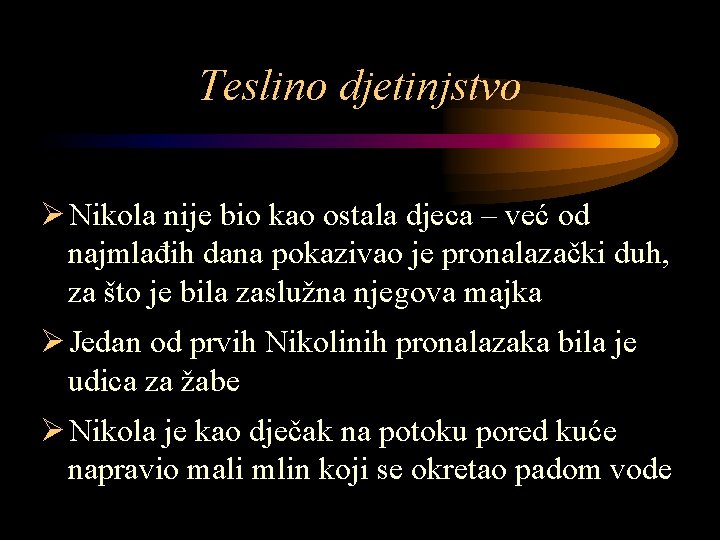 Teslino djetinjstvo Ø Nikola nije bio kao ostala djeca – već od najmlađih dana