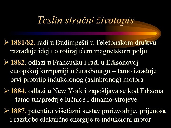 Teslin stručni životopis Ø 1881/82. radi u Budimpešti u Telefonskom društvu – razrađuje ideju