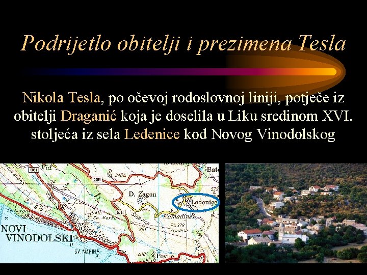 Podrijetlo obitelji i prezimena Tesla Nikola Tesla, po očevoj rodoslovnoj liniji, potječe iz obitelji