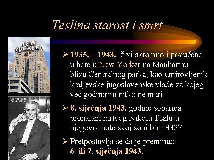 Teslina starost i smrt Ø 1935. – 1943. živi skromno i povučeno u hotelu