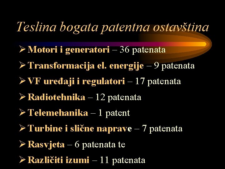 Teslina bogata patentna ostavština Ø Motori i generatori – 36 patenata Ø Transformacija el.