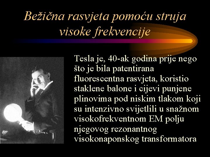 Bežična rasvjeta pomoću struja visoke frekvencije Tesla je, 40 -ak godina prije nego što