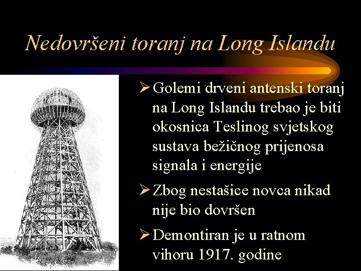 Nedovršeni toranj na Long Islandu Ø Golemi drveni antenski toranj na Long Islandu trebao