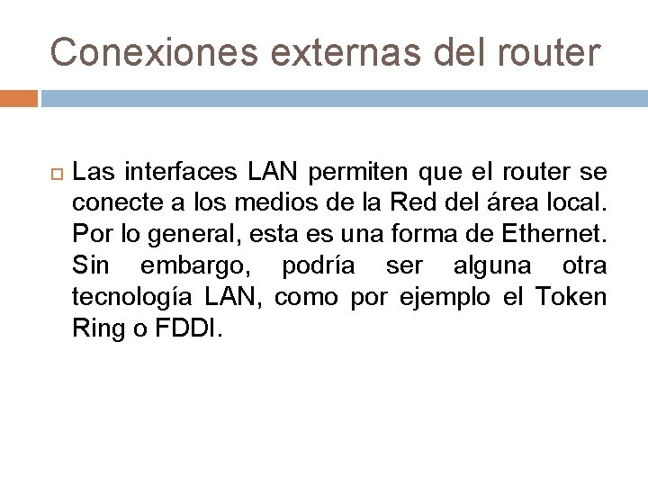 Conexiones externas del router Las interfaces LAN permiten que el router se conecte a