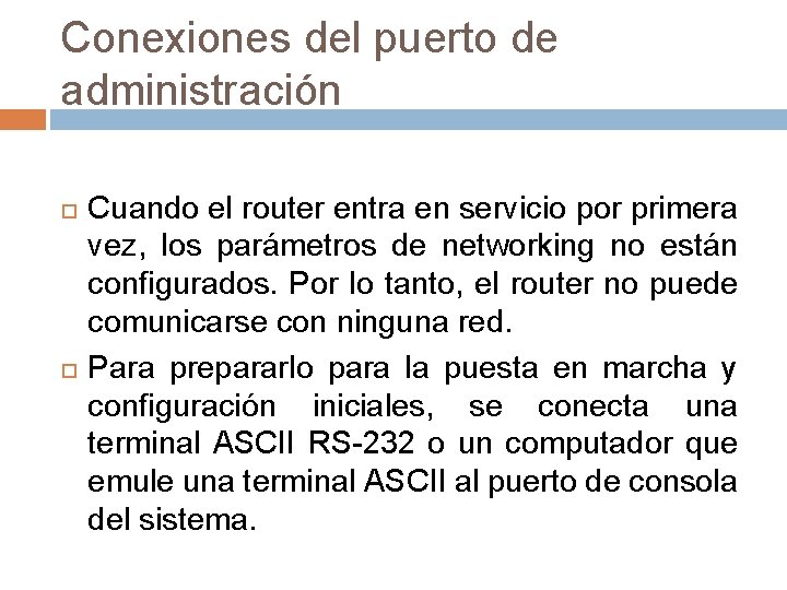 Conexiones del puerto de administración Cuando el router entra en servicio por primera vez,