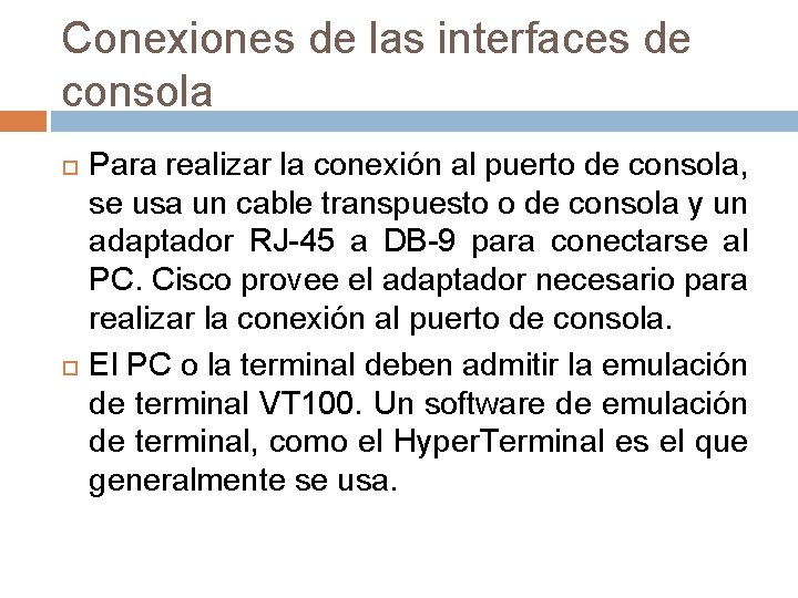 Conexiones de las interfaces de consola Para realizar la conexión al puerto de consola,