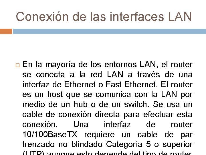 Conexión de las interfaces LAN En la mayoría de los entornos LAN, el router