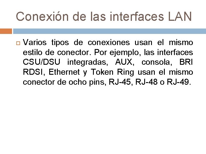 Conexión de las interfaces LAN Varios tipos de conexiones usan el mismo estilo de