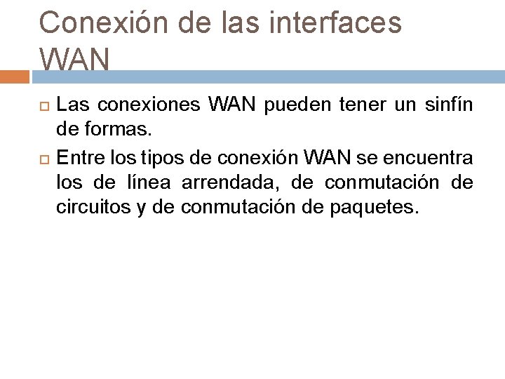 Conexión de las interfaces WAN Las conexiones WAN pueden tener un sinfín de formas.
