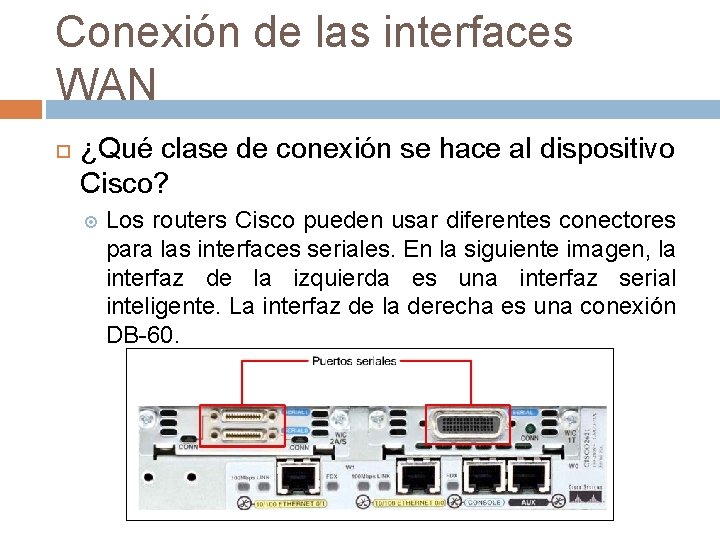 Conexión de las interfaces WAN ¿Qué clase de conexión se hace al dispositivo Cisco?