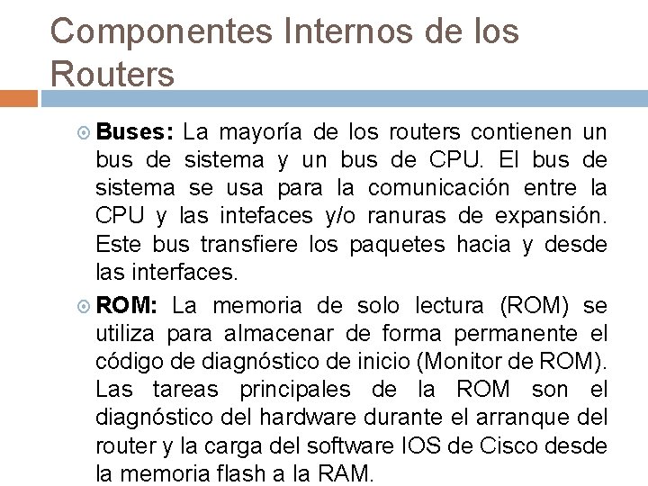 Componentes Internos de los Routers Buses: La mayoría de los routers contienen un bus