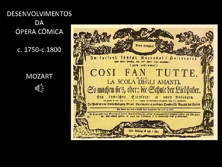 DESENVOLVIMENTOS DA ÓPERA CÔMICA c. 1750 -c. 1800 MOZART 