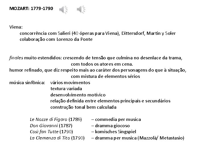 MOZART: 1779 -1790 Viena: concorrência com Salieri (40 óperas para Viena), Dittersdorf, Martin y