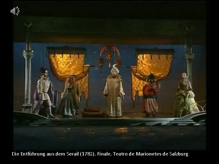 Die Entführung aus dem Serail (1782). Finale. Teatro de Marionetes de Salzburg 