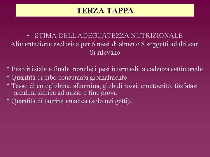 TERZA TAPPA • STIMA DELL'ADEGUATEZZA NUTRIZIONALE Alimentazione esclusiva per 6 mesi di almeno 8