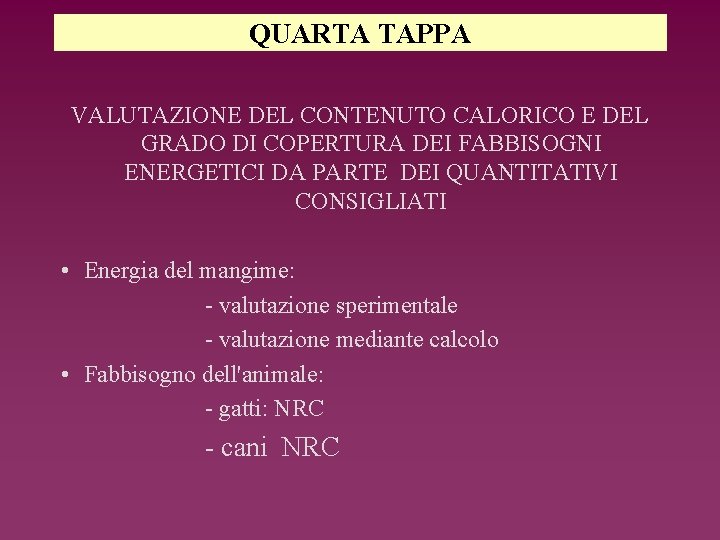 QUARTA TAPPA VALUTAZIONE DEL CONTENUTO CALORICO E DEL GRADO DI COPERTURA DEI FABBISOGNI ENERGETICI