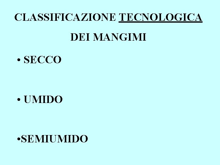 CLASSIFICAZIONE TECNOLOGICA DEI MANGIMI • SECCO • UMIDO • SEMIUMIDO 