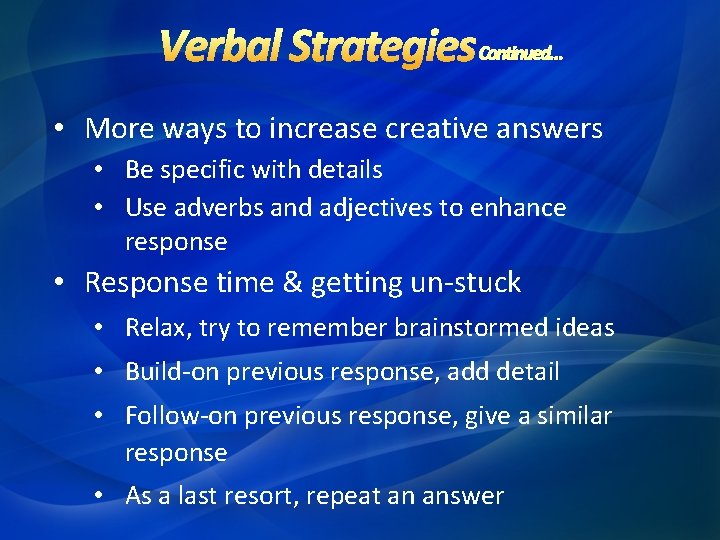  • More ways to increase creative answers • Be specific with details •