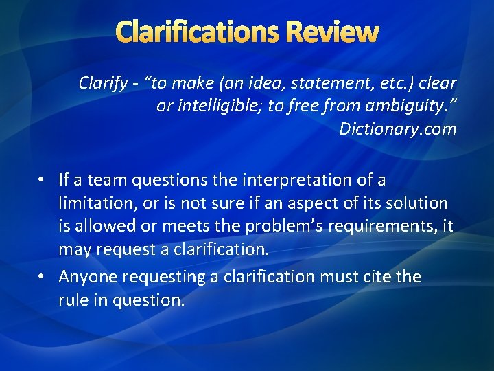 Clarifications Review Clarify - “to make (an idea, statement, etc. ) clear or intelligible;