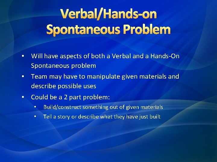 Verbal/Hands-on Spontaneous Problem • Will have aspects of both a Verbal and a Hands-On
