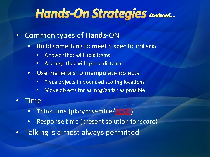  • Common types of Hands-ON • Build something to meet a specific criteria