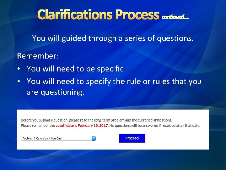 Clarifications Process continued…. You will guided through a series of questions. Remember: • You