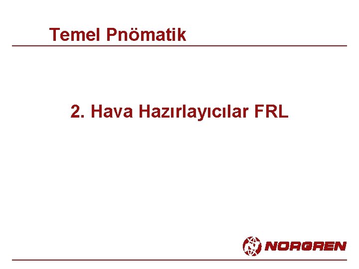 Temel Pnömatik 2. Hava Hazırlayıcılar FRL 