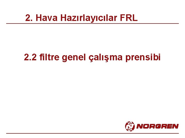 2. Hava Hazırlayıcılar FRL 2. 2 filtre genel çalışma prensibi 