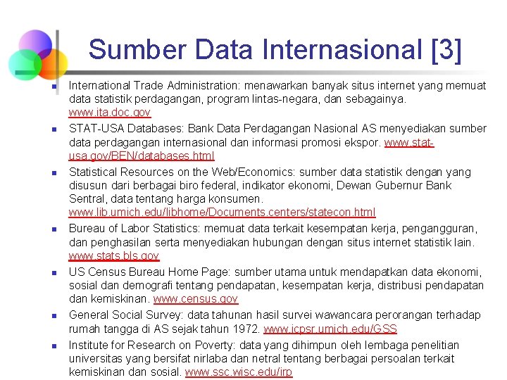 Sumber Data Internasional [3] n n n n International Trade Administration: menawarkan banyak situs