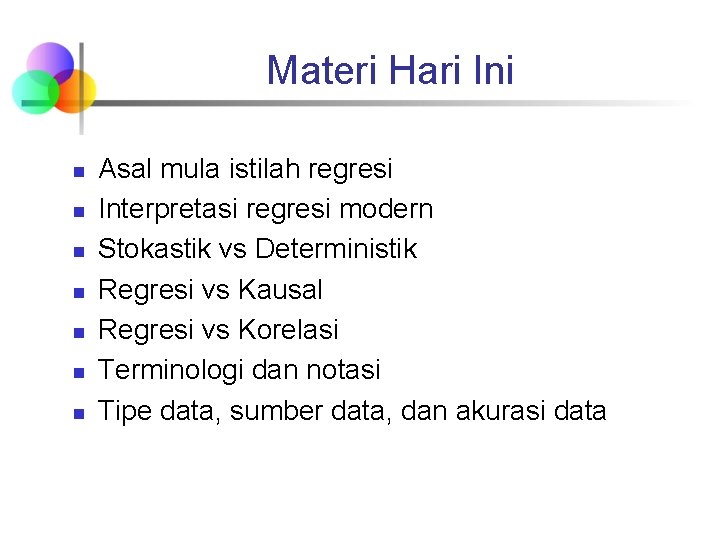 Materi Hari Ini n n n n Asal mula istilah regresi Interpretasi regresi modern