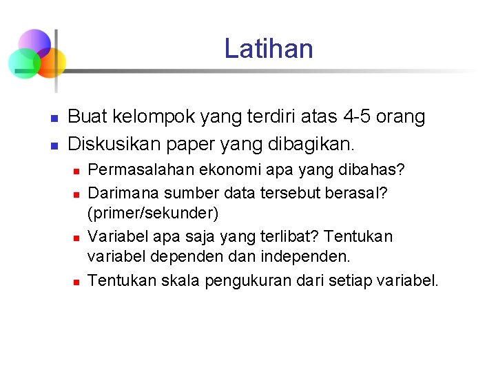 Latihan n n Buat kelompok yang terdiri atas 4 -5 orang Diskusikan paper yang