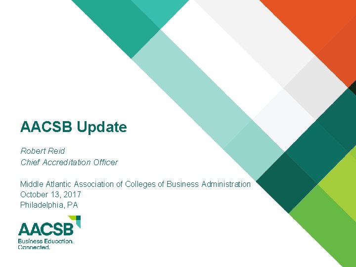 AACSB Update Robert Reid Chief Accreditation Officer Middle Atlantic Association of Colleges of Business