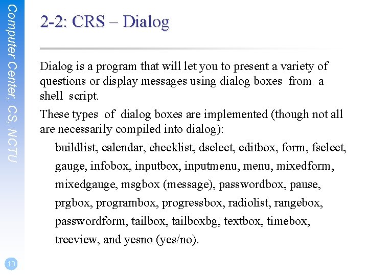 Computer Center, CS, NCTU 2 -2: CRS – Dialog is a program that will