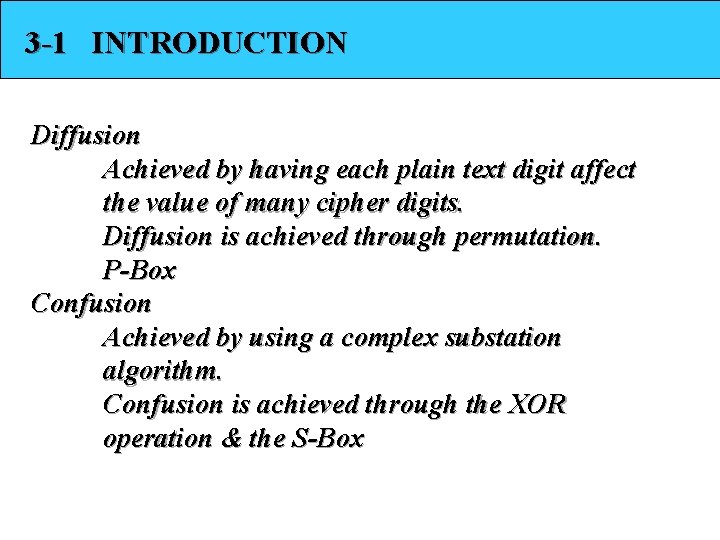 3 -1 INTRODUCTION Diffusion Achieved by having each plain text digit affect the value