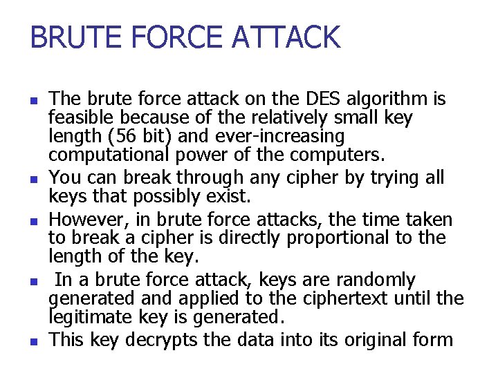 BRUTE FORCE ATTACK n n n The brute force attack on the DES algorithm