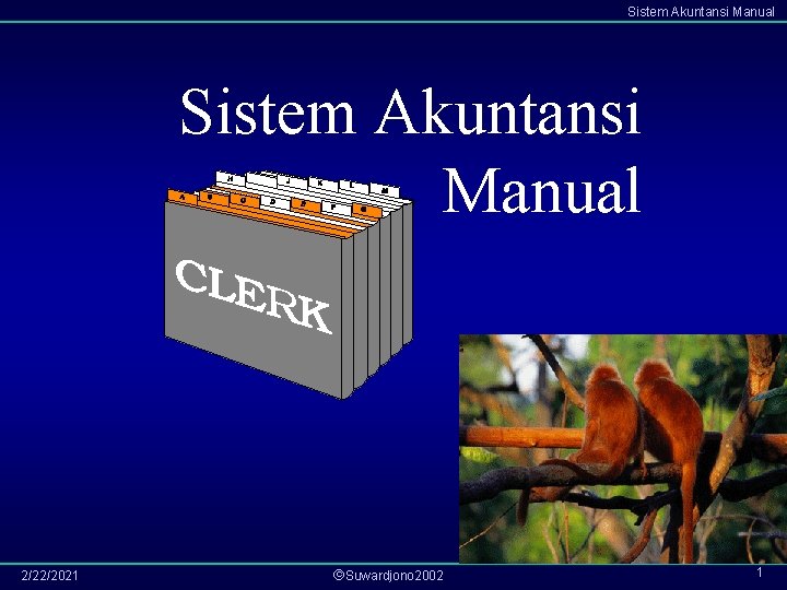 Sistem Akuntansi Manual 2/22/2021 Suwardjono 2002 1 