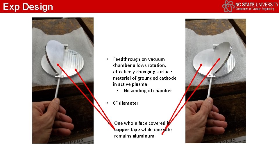 Exp Design • Feedthrough on vacuum chamber allows rotation, effectively changing surface material of