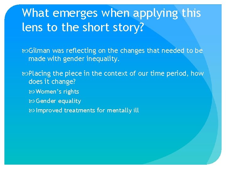 What emerges when applying this lens to the short story? Gilman was reflecting on What emerges when applying this lens to the short story? Gilman was reflecting on