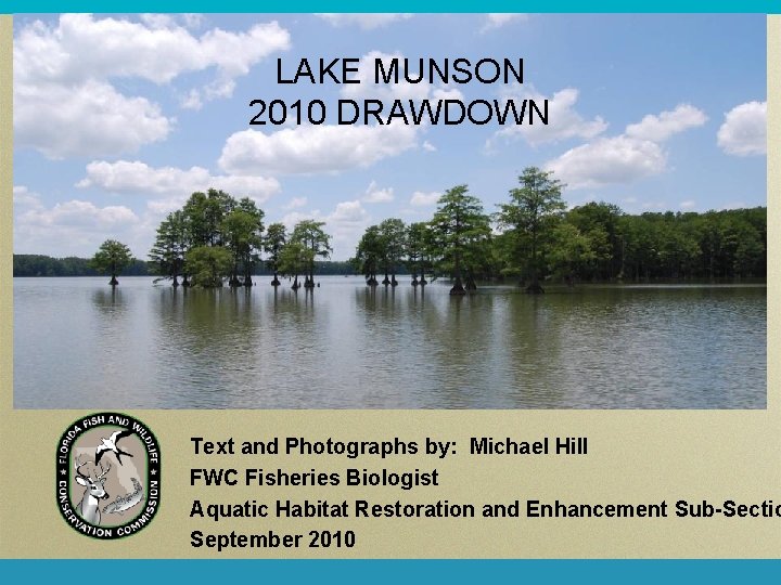 LAKE MUNSON 2010 DRAWDOWN Text and Photographs by: Michael Hill FWC Fisheries Biologist Aquatic
