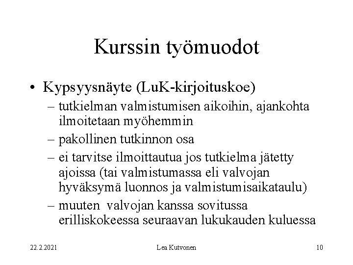 Kurssin työmuodot • Kypsyysnäyte (Lu. K-kirjoituskoe) – tutkielman valmistumisen aikoihin, ajankohta ilmoitetaan myöhemmin –