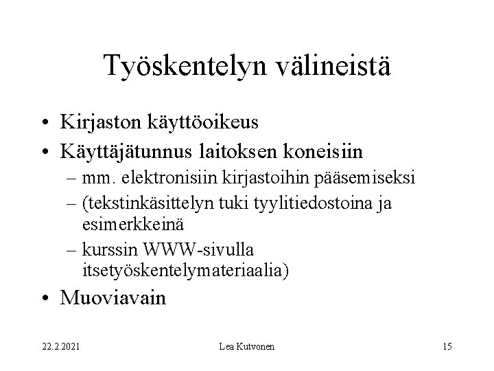 Työskentelyn välineistä • Kirjaston käyttöoikeus • Käyttäjätunnus laitoksen koneisiin – mm. elektronisiin kirjastoihin pääsemiseksi