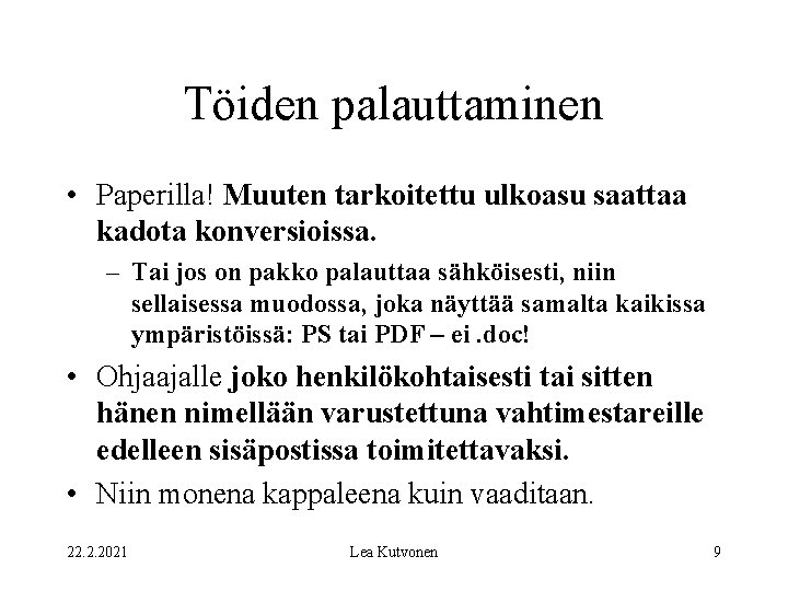 Töiden palauttaminen • Paperilla! Muuten tarkoitettu ulkoasu saattaa kadota konversioissa. – Tai jos on