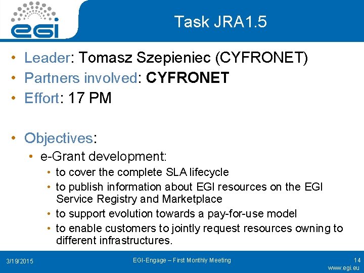 Task JRA 1. 5 • Leader: Tomasz Szepieniec (CYFRONET) • Partners involved: CYFRONET •