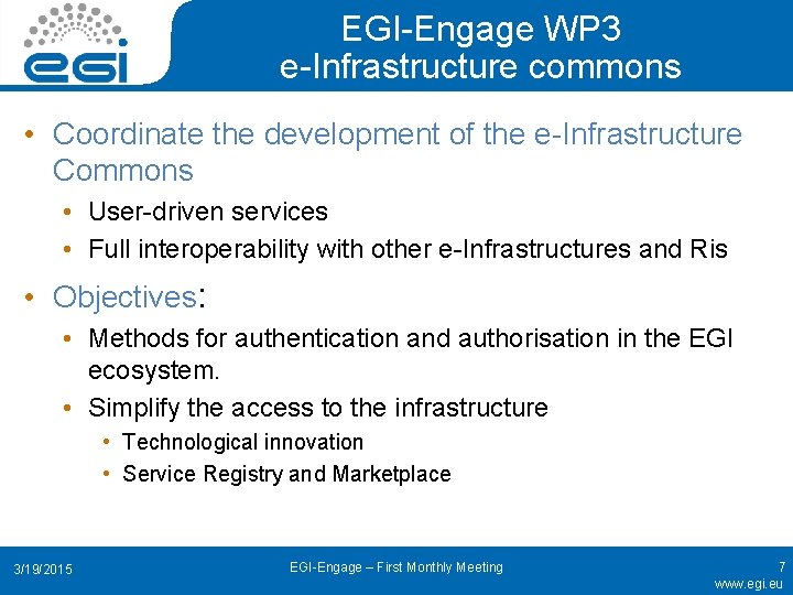 EGI-Engage WP 3 e-Infrastructure commons • Coordinate the development of the e-Infrastructure Commons •