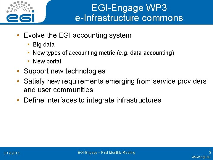 EGI-Engage WP 3 e-Infrastructure commons • Evolve the EGI accounting system • Big data