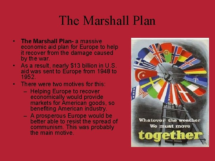 The Marshall Plan • The Marshall Plan- a massive economic aid plan for Europe