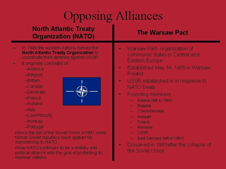 Opposing Alliances North Atlantic Treaty Organization (NATO) • In 1949 the western nations formed